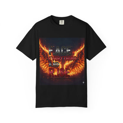 Inspirational T-Shirt, Motivational Tee, Empowerment Shirt, Face Everything and Rise, Unisex Garment-Dyed T-Shirt