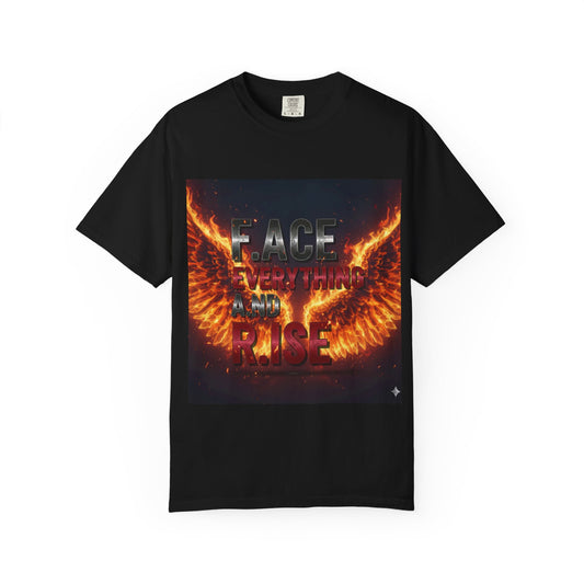 Inspirational T-Shirt, Motivational Tee, Empowerment Shirt, Face Everything and Rise, Unisex Garment-Dyed T-Shirt